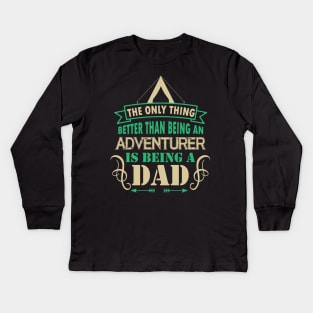 The only thing better than being an adventurer is being a dad Kids Long Sleeve T-Shirt